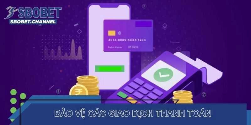 Bảo vệ các giao dịch thanh toán tại nhà cái
