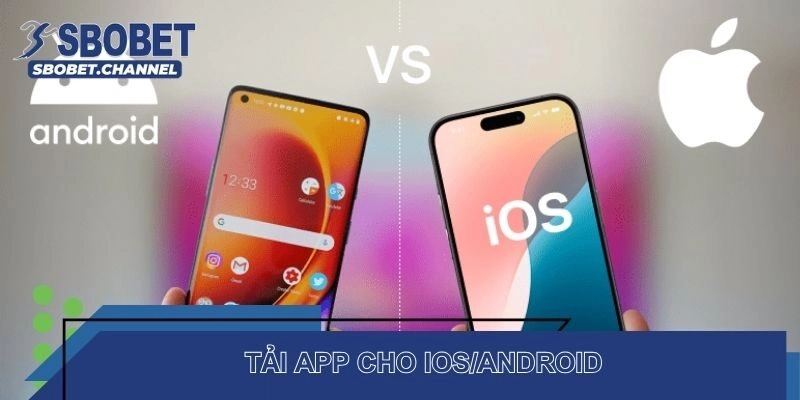 Hướng dẫn hội viên tải app SBOBET cho thiết bị với hệ điều hành IOS và Android